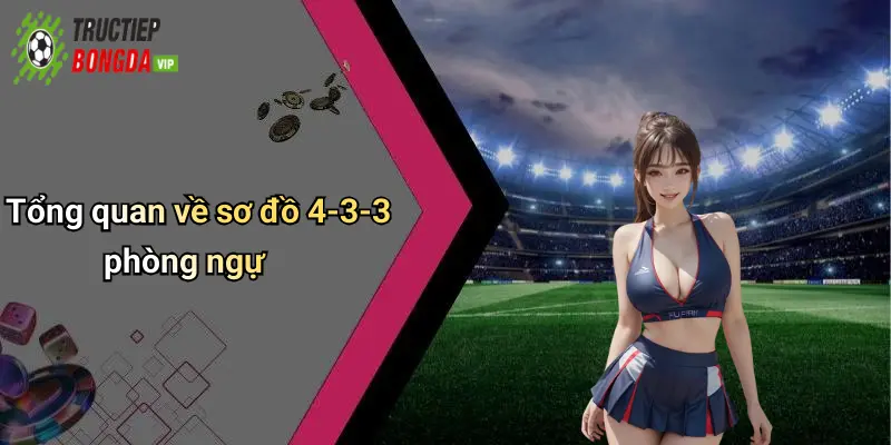 Tổng quan về sơ đồ 4-3-3 phòng ngự