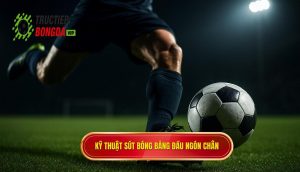 Kỹ thuật sút bóng bằng đầu ngón chân