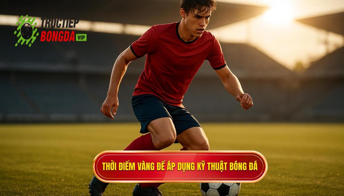 Thời điểm Vàng để Áp dụng Kỹ thuật sút bóng bằng đầu ngón chân