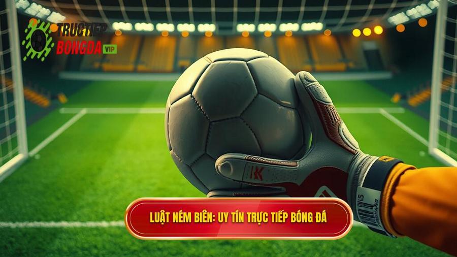 Luật ném biên_ Uy tín TRỰC TIẾP BÓNG ĐÁ