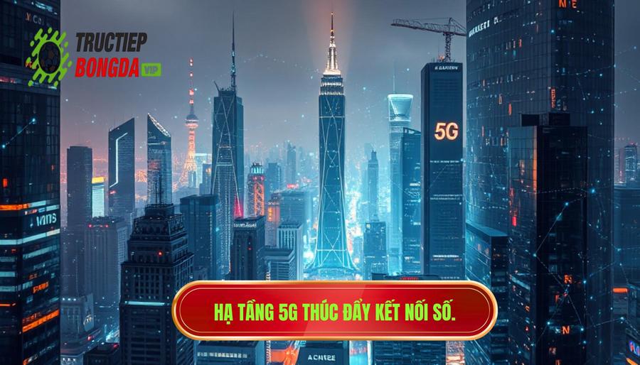 1. Sự thống trị của hạ tầng kết nối 5G và hơn thế nữa 1. Sự thống trị của hạ tầng kết nối 5G và hơn thế nữa